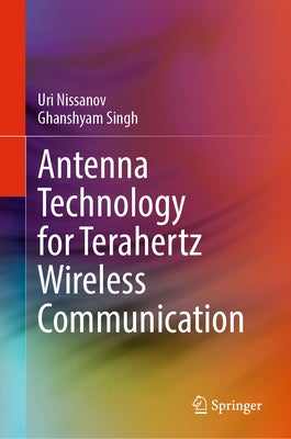 Antenna Technology for Terahertz Wireless Communication by Nissanov, Uri