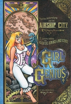 Girl Genius Volume 2: Agatha Heterodyne & the Airship City by Foglio, Kaja