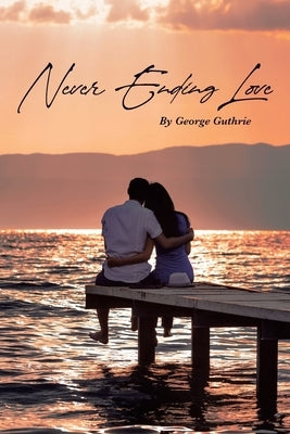 Never Ending Love by Guthrie, George