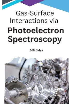 Gas-Surface Interactions via Photoelectron Spectroscopy by Salya, Mg