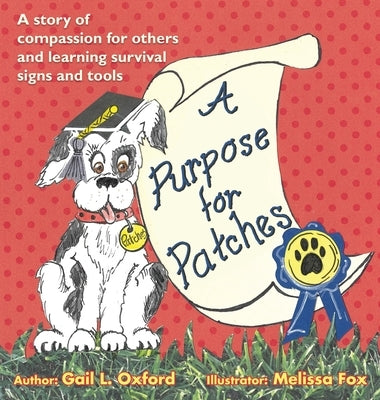 A Purpose for Patches: A story of compassion for others and learning survival signs and tools by Oxford, Gail L.