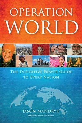 Operation World: The Definitive Prayer Guide to Every Nation by Mandryk, Jason