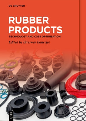 Rubber Products: Technology and Cost Optimisation by Banerjee, Bireswar