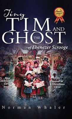 Tiny Tim and The Ghost of Ebenezer Scrooge: The sequel to A Christmas Carol by Whaler, Norman