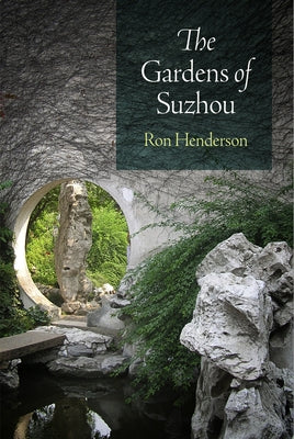 The Gardens of Suzhou by Henderson, Ron