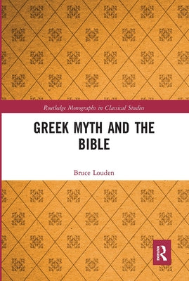 Greek Myth and the Bible by Louden, Bruce