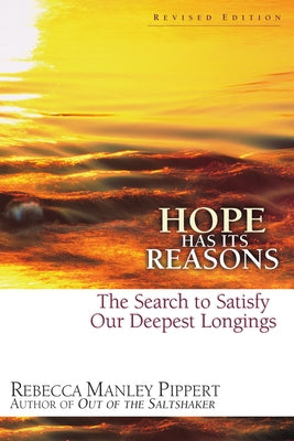 Hope Has Its Reasons: The Search to Satisfy Our Deepest Longings by Pippert, Rebecca Manley