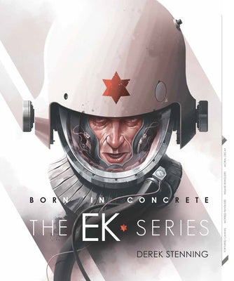 Born in Concrete: Ek Series by Stenning, Derek