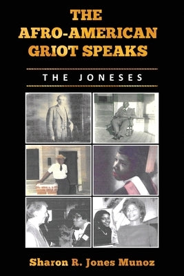 The Afro-American Griot Speaks: The Joneses by Munoz, Sharon