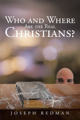 Who and Where are the Real Christians? by Redman, Joseph