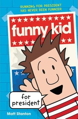 Funny Kid for President by Stanton, Matt