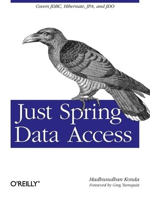 Just Spring Data Access: Covers Jdbc, Hibernate, Jpa and Jdo by Konda, Madhusudhan