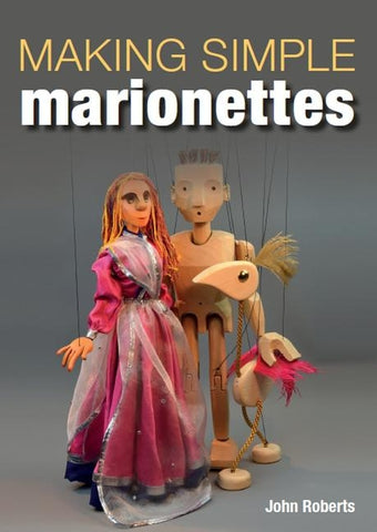 Making Simple Marionettes by Roberts, John