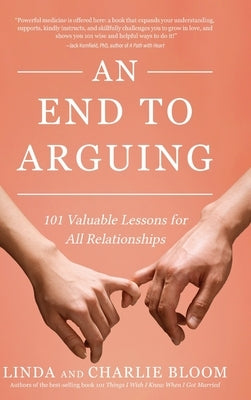 An End to Arguing: 101 Valuable Lessons for All Relationships by Bloom, Linda And Charlie