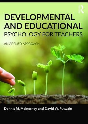 Developmental and Educational Psychology for Teachers: An applied approach by McInerney, Dennis