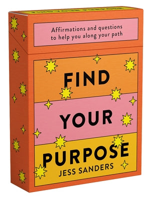 Find Your Purpose: Affirmations and Questions to Help You Along Your Path by Sanders, Jess