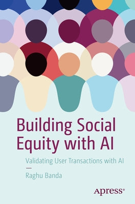 Building Social Equity with AI: Validating User Transactions with AI by Banda, Raghu