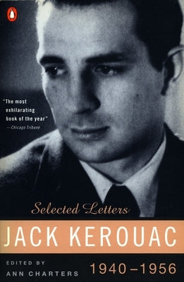 Kerouac: Selected Letters: Volume 1: 1940-1956 by Kerouac, Jack