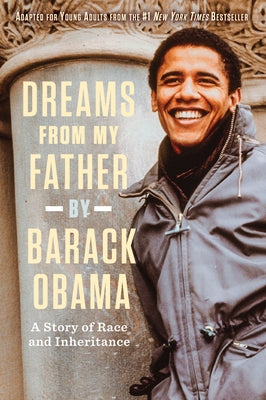 Dreams from My Father (Adapted for Young Adults): A Story of Race and Inheritance by Obama, Barack