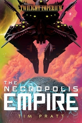 The Necropolis Empire: A Twilight Imperium Novel by Pratt, Tim