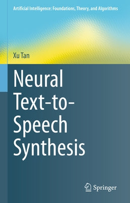 Neural Text-To-Speech Synthesis by Tan, Xu