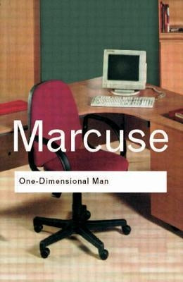 One-Dimensional Man: Studies in the Ideology of Advanced Industrial Society by Marcuse, Herbert