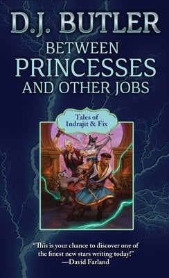 Between Princesses and Other Jobs by Butler, D. J.