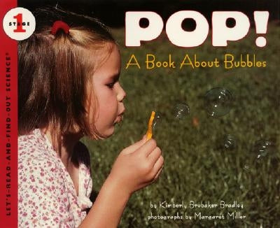 Pop!: A Book about Bubbles by Bradley, Kimberly