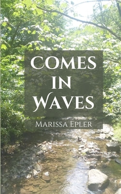 Comes in Waves by Epler, Marissa