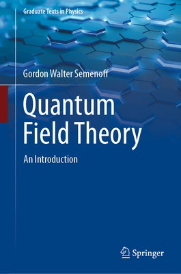 Quantum Field Theory: An Introduction by Semenoff, Gordon Walter