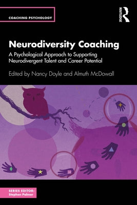 Neurodiversity Coaching: A Psychological Approach to Supporting Neurodivergent Talent and Career Potential by Doyle, Nancy