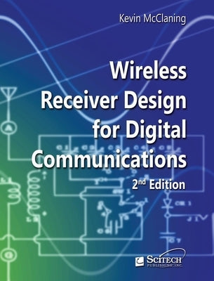 Wireless Receiver Design for Digital Communications by McClaning, Kevin