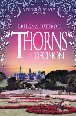 Thorns of Decision by Puttroff, Breeana