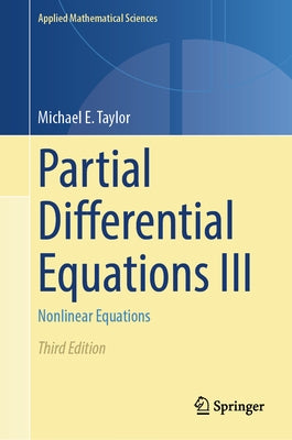 Partial Differential Equations III: Nonlinear Equations by Taylor, Michael E.