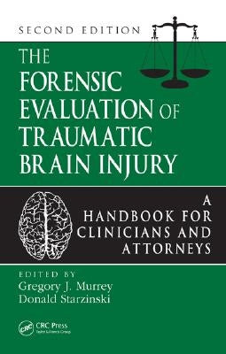 The Forensic Evaluation of Traumatic Brain Injury: A Handbook for Clinicians and Attorneys, Second Edition by Murrey, Gregory