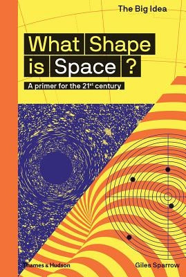 What Shape Is Space? (the Big Idea Series) by Sparrow, Giles