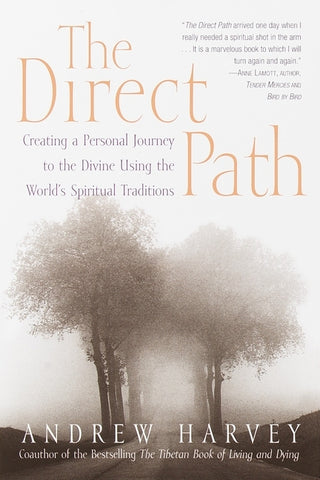 The Direct Path: Creating a Personal Journey to the Divine Using the World's Spirtual Traditions by Harvey, Andrew