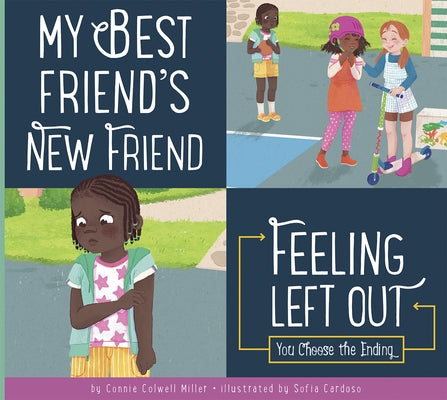 My Best Friend's New Friend: Feeling Left Out by Miller, Connie Colwell