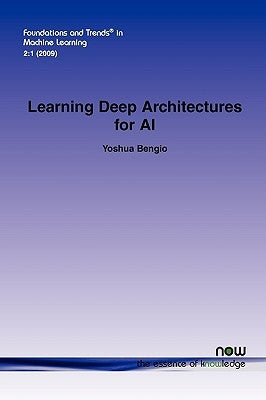 Learning Deep Architectures for AI by Bengio, Yoshua