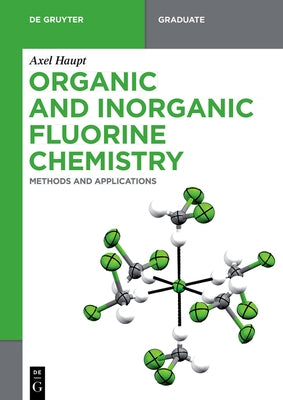 Organic and Inorganic Fluorine Chemistry: Methods and Applications by Haupt, Axel