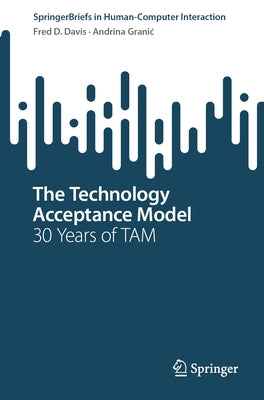 The Technology Acceptance Model: 30 Years of Tam by Davis, Fred D.