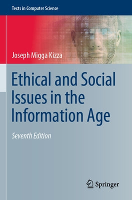 Ethical and Social Issues in the Information Age by Kizza, Joseph Migga