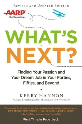 What's Next?: Finding Your Passion and Your Dream Job in Your Forties, Fifties and Beyond by Hannon, Kerry