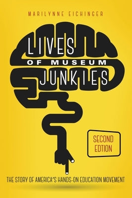 Lives of Museum Junkies, Second Edition by Eichinger, Marilynne