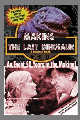 Making The Last Dinosaur by Smith, B. Harrison