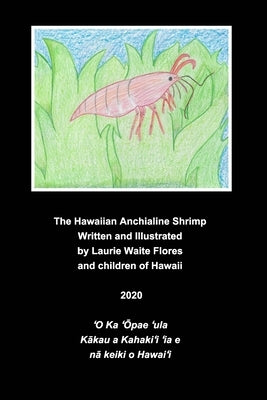 The Anchialine Shrimp - ʻŌpae ʻula by Flores, Laurie Waite