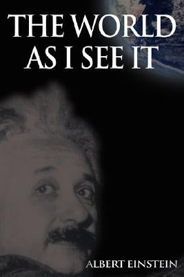 The World As I See It by Einstein, Albert