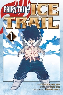 Fairy Tail Ice Trail 1 by Mashima, Hiro