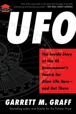 UFO: The Inside Story of the Us Government's Search for Alien Life Here--And Out There by Graff, Garrett M.