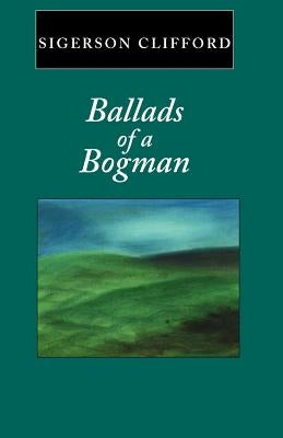 Ballads of a Bogman by Clifford, Sigerson